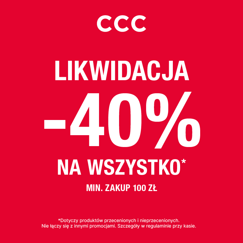 CCC likwidacja – rabat -40% na wszystko przy zakupach za minimum 100 zł.